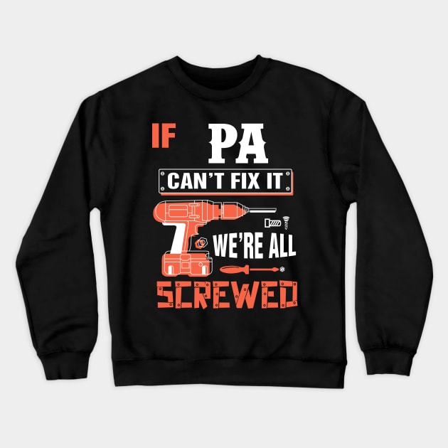 If PA Can't Fix It We're All Screwed - Grandpa PA Crewneck Sweatshirt by bestsellingshirts